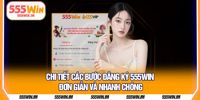 Chi tiết các bước đăng ký 555Win đơn giản và nhanh chóng
