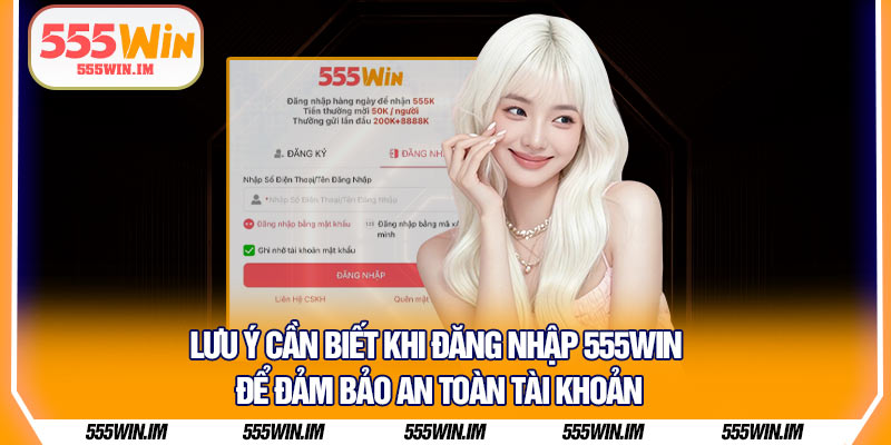 Lưu ý cần biết khi đăng nhập 555Win để đảm bảo an toàn tài khoản