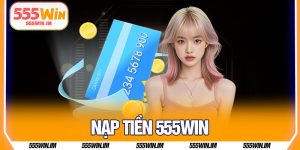 Nạp Tiền 555Win