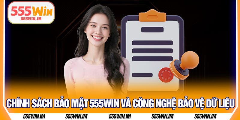 Chính sách bảo mật 555Win và công nghệ bảo vệ dữ liệu